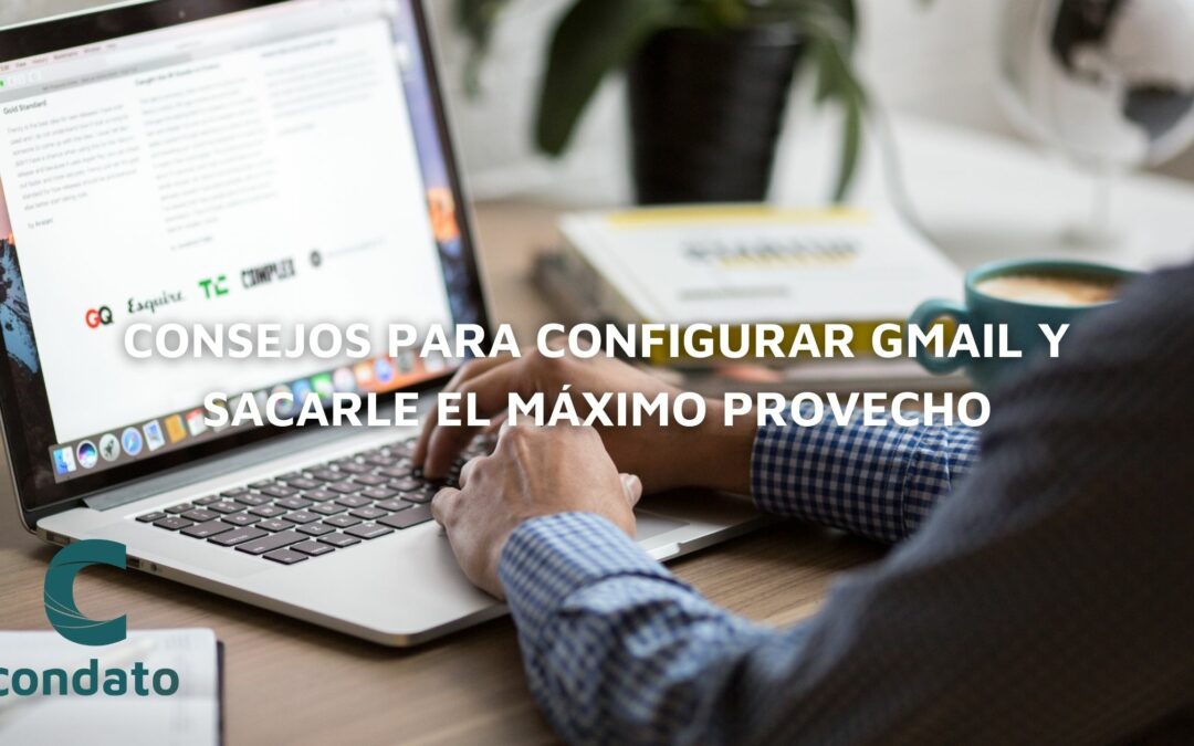 Consejos para configurar Gmail y sacarle el máximo provecho