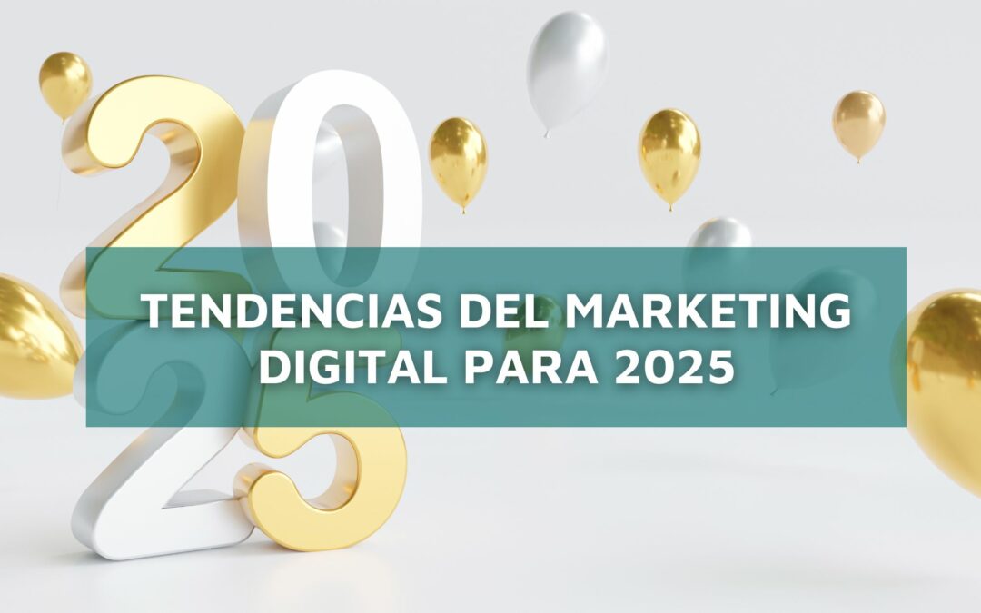 Tendencias del Marketing Digital para 2025
